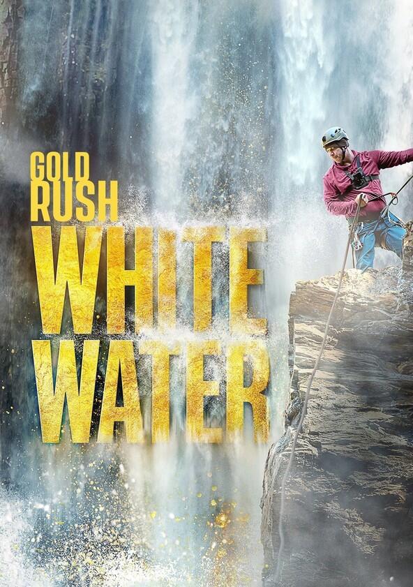 Gold Rush: White Water - Season 7 Gold Rush: White Water - Season 7