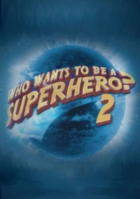 Who Wants to Be a Superhero? - Season 2