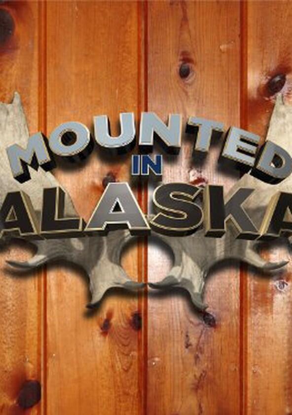 Mounted in Alaska - Season 1 Mounted in Alaska - Season 1