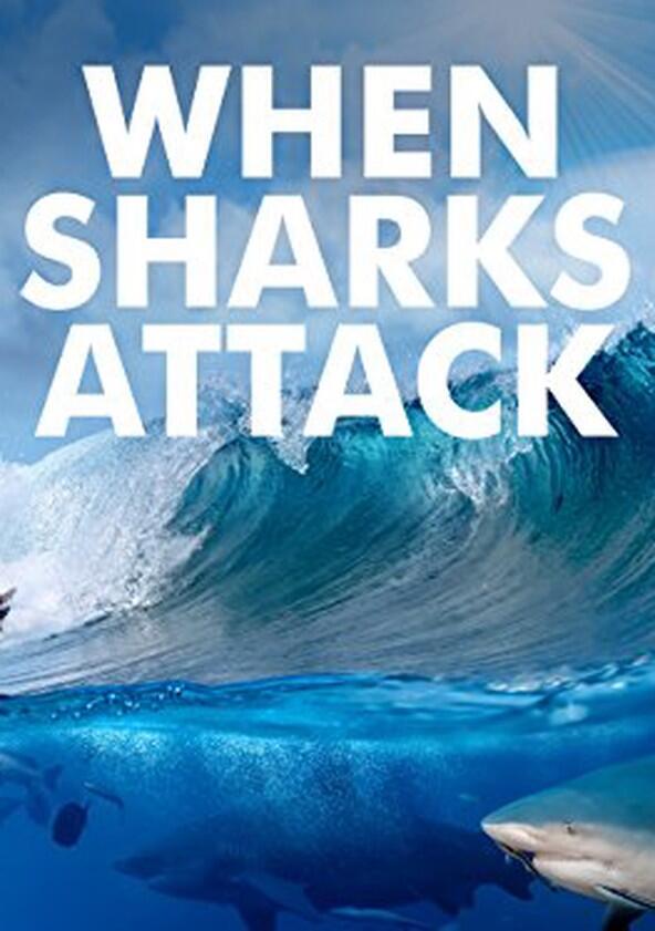 When Sharks Attack - Season 8 When Sharks Attack - Season 8
