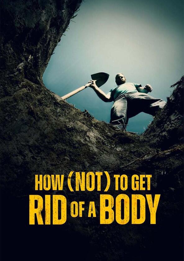 How (Not) to Get Rid of a Body - Season 1 How (Not) to Get Rid of a Body - Season 1