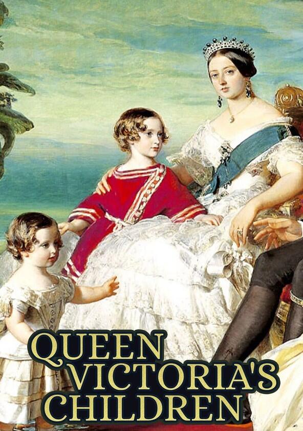 Queen Victoria's Children - Season 1 Queen Victoria's Children - Season 1
