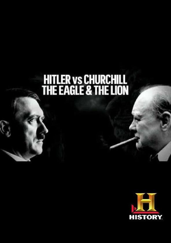 Hitler vs Churchill : The Eagle and the Lion - Season 1 Hitler vs Churchill : The Eagle and the Lion - Season 1