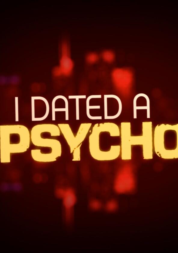 I Dated a Psycho - Season 1 I Dated a Psycho - Season 1