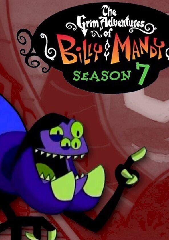 The Grim Adventures of Billy & Mandy - Season 7 The Grim Adventures of Billy & Mandy - Season 7