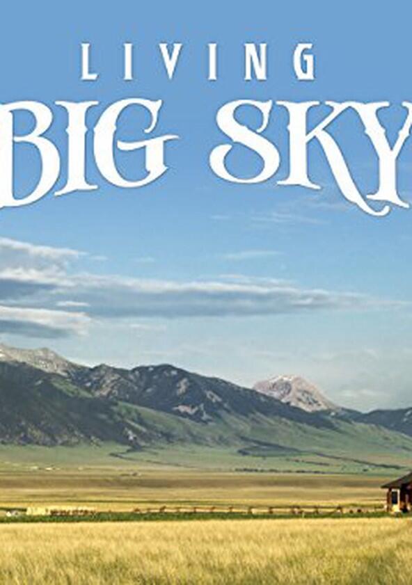 Living Big Sky - Season 2 Living Big Sky - Season 2