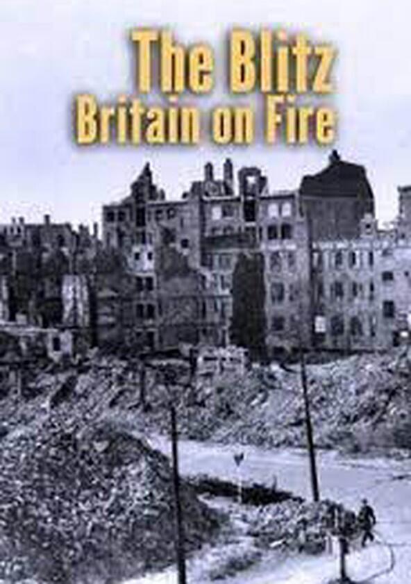 The Blitz: Britain on Fire - Season 1 The Blitz: Britain on Fire - Season 1