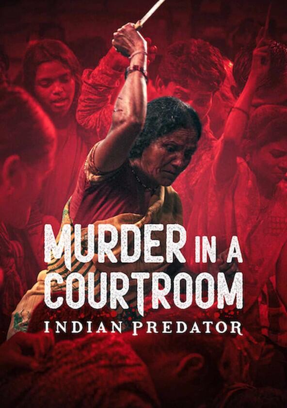 Indian Predator: Murder in a Courtroom - Season 1 Indian Predator: Murder in a Courtroom - Season 1