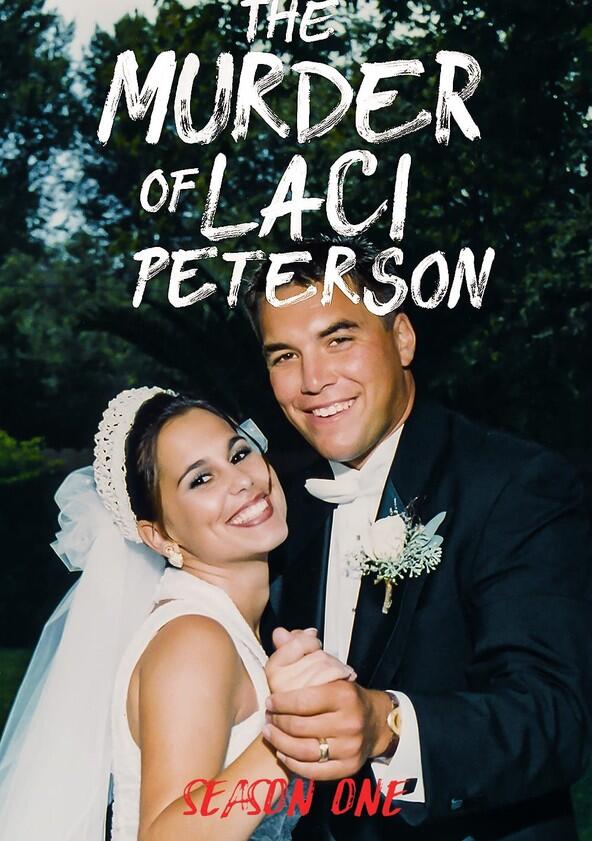 The Murder of Laci Peterson - Season 1 The Murder of Laci Peterson - Season 1