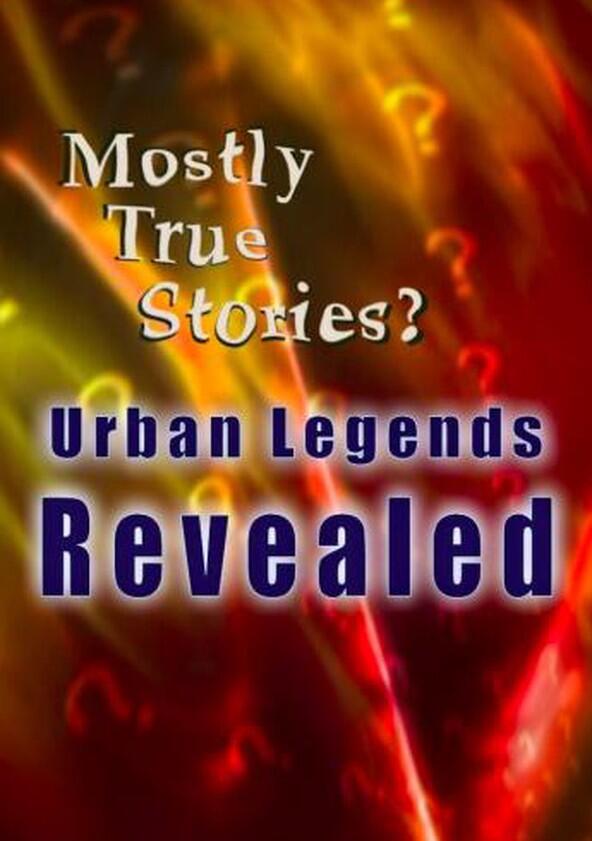 Mostly True Stories: Urban Legends Revealed - Season 1 Mostly True Stories: Urban Legends Revealed - Season 1