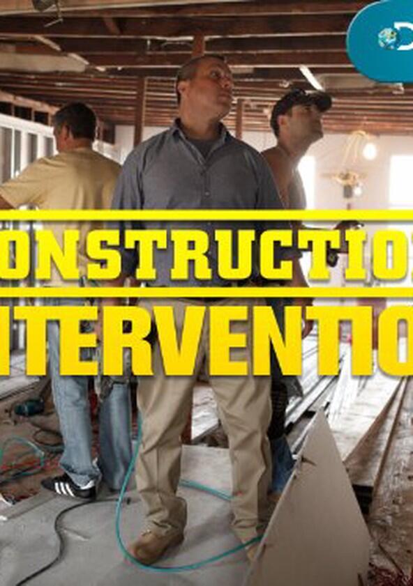 Construction Intervention - Season 1 Construction Intervention - Season 1