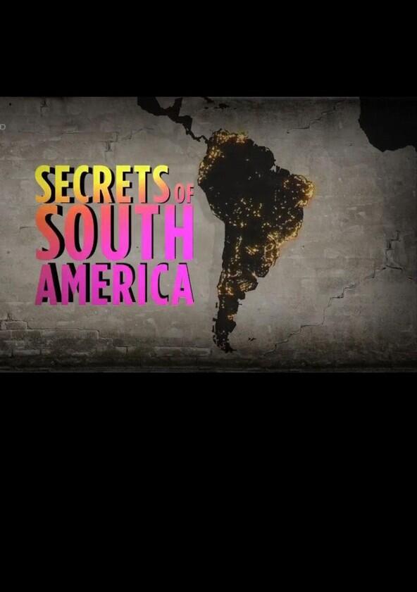 Secrets of South America - Season 1 Secrets of South America - Season 1