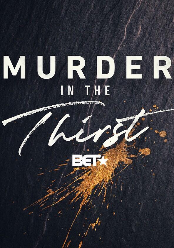 Murder in the Thirst - Season 1 Murder in the Thirst - Season 1