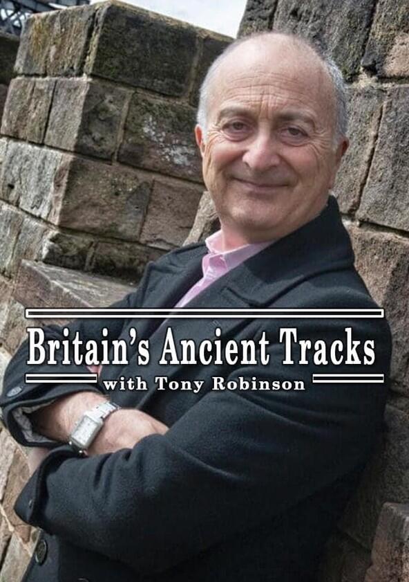 Britain's Ancient Tracks with Tony Robinson - Season 2 Britain's Ancient Tracks with Tony Robinson - Season 2
