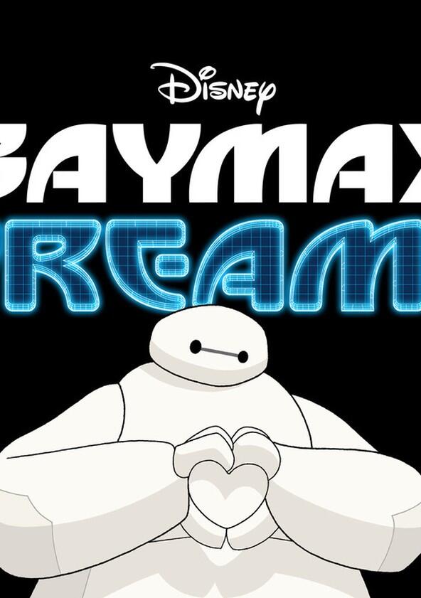 Baymax Dreams - Season 1 Baymax Dreams - Season 1