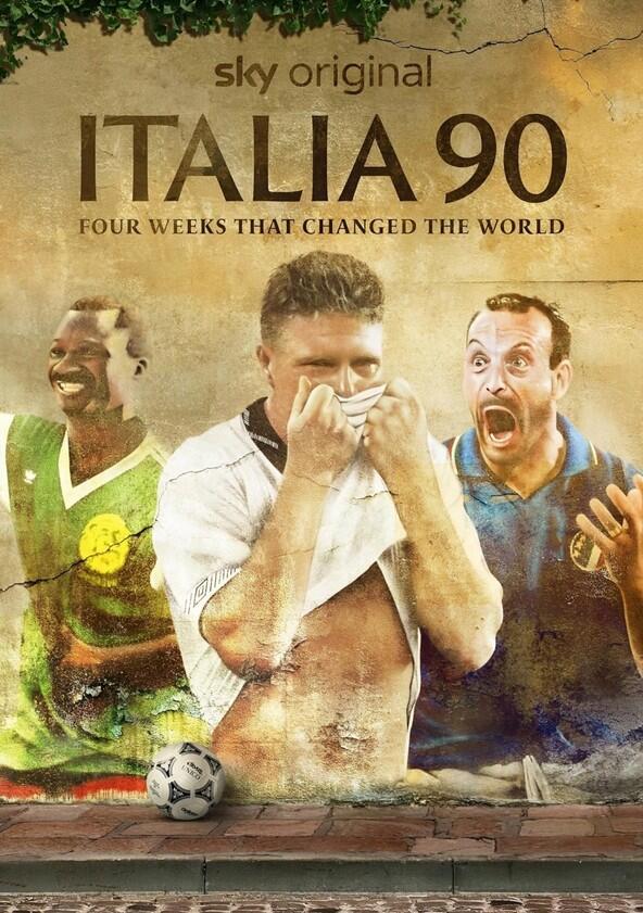 Italia 90: Four Weeks That Changed the World - Season 1 Italia 90: Four Weeks That Changed the World - Season 1