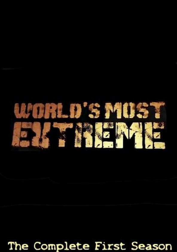 World's Most Extreme - Season 1 World's Most Extreme - Season 1
