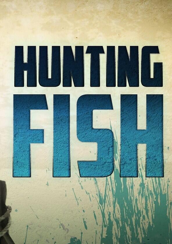 Hunting Fish - Season 1 Hunting Fish - Season 1