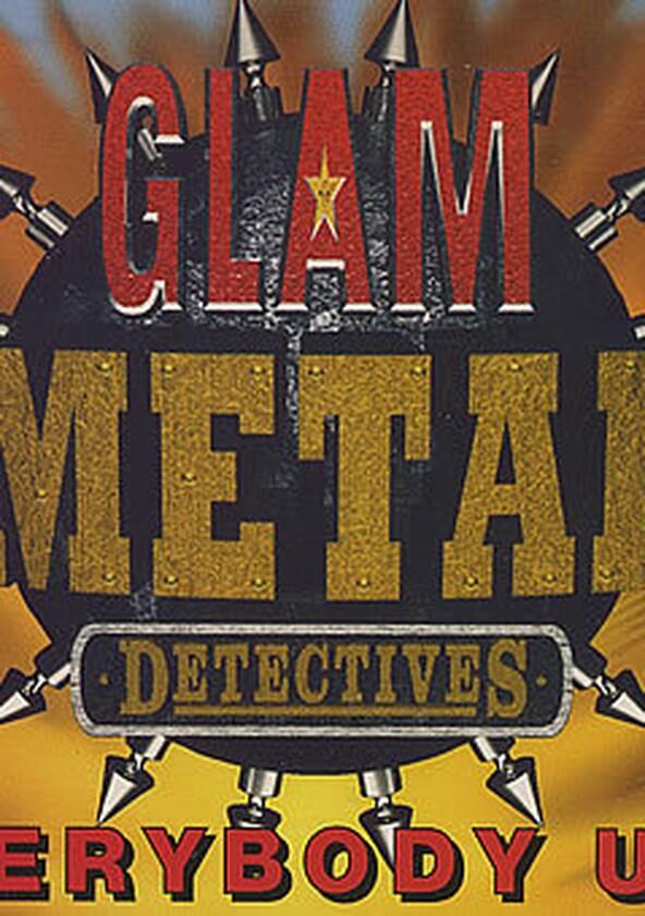 The Glam Metal Detectives The Glam Metal Detectives