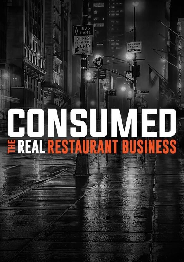 Consumed: The Real Restaurant Business - Season 1 Consumed: The Real Restaurant Business - Season 1