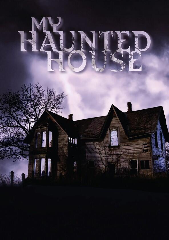 My Haunted House - Season 1 My Haunted House - Season 1