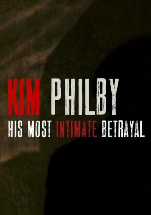 Kim Philby - His Most Intimate Betrayal - Season 1 Kim Philby - His Most Intimate Betrayal - Season 1