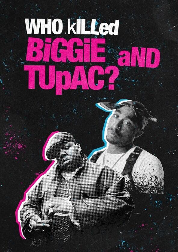 Who Killed Biggie and Tupac? - Season 1 Who Killed Biggie and Tupac? - Season 1