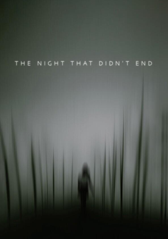 The Night That Didn't End - Season 1 The Night That Didn't End - Season 1