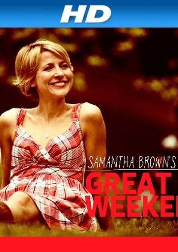 Samantha Brown's Great Weekends - Season 3 Samantha Brown's Great Weekends - Season 3