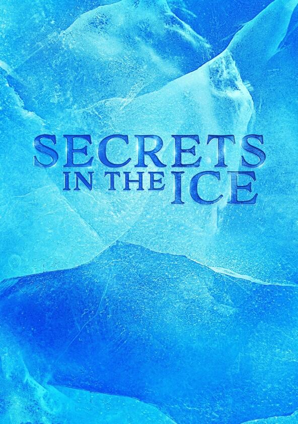 Secrets in the Ice - Season 1 Secrets in the Ice - Season 1
