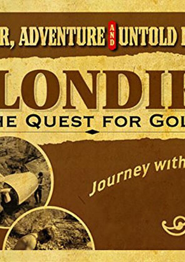 Klondike: The Quest for Gold - Season 1 Klondike: The Quest for Gold - Season 1