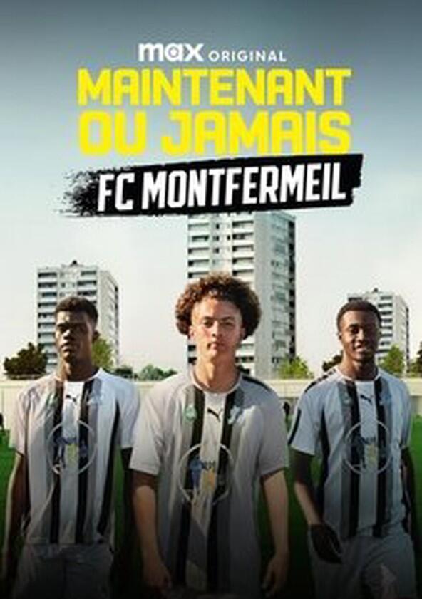 Maintenant ou jamais : FC Montfermeil - Season 1 Maintenant ou jamais : FC Montfermeil - Season 1