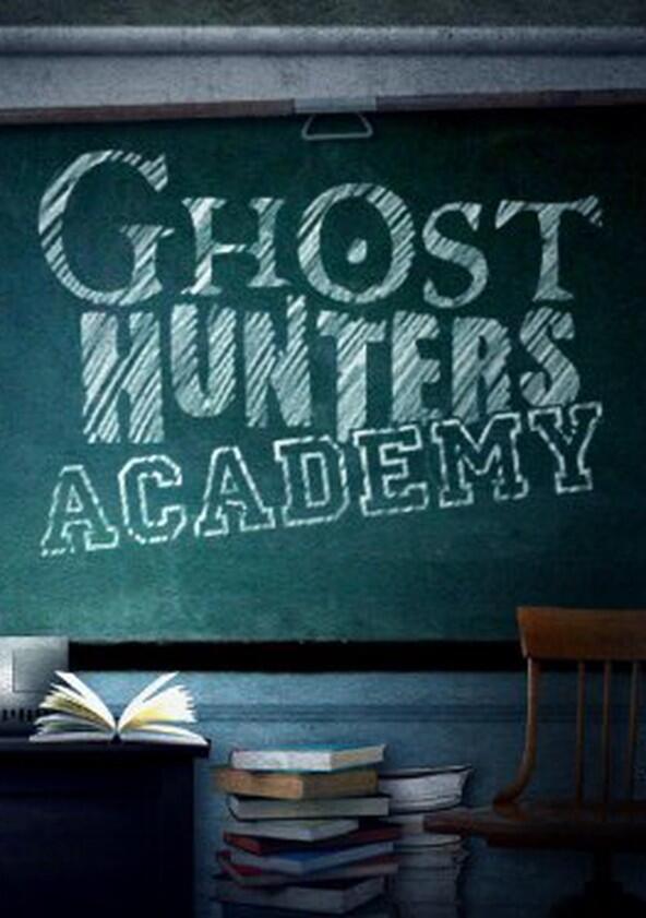 Ghost Hunters Academy - Season 1 Ghost Hunters Academy - Season 1