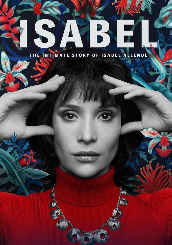 Isabel: La Historia Íntima de la Escritora Isabel Allende - Season 1 Isabel: La Historia Íntima de la Escritora Isabel Allende - Season 1