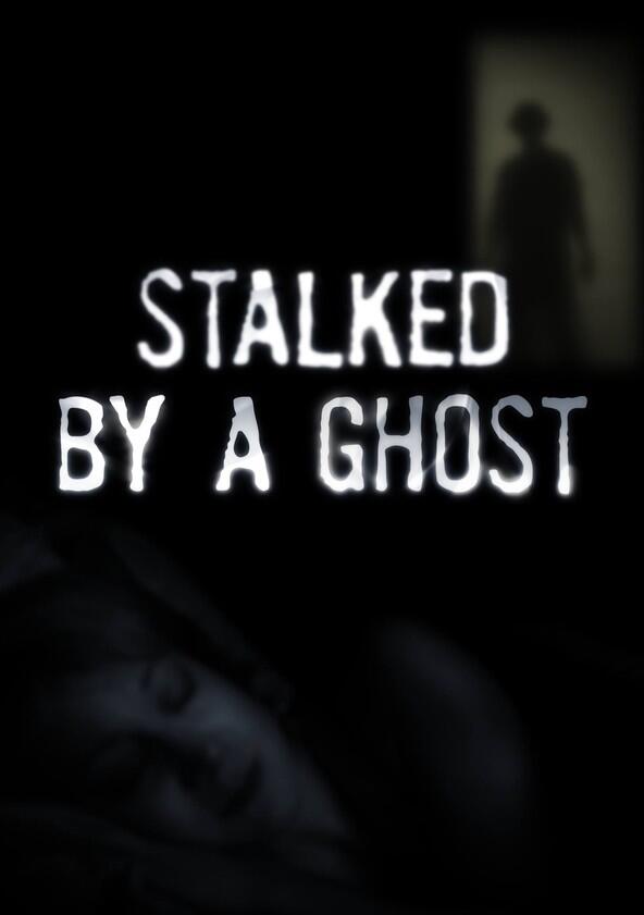 Stalked by a Ghost - Season 1 Stalked by a Ghost - Season 1