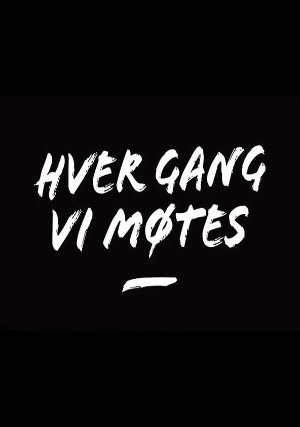 Hver gang vi møtes - Season 1 Hver gang vi møtes - Season 1