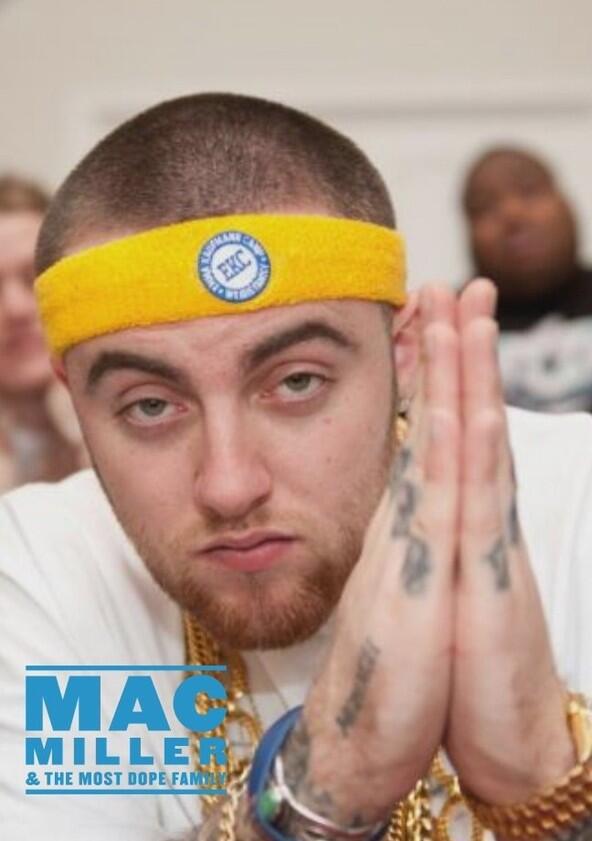 Mac Miller and the Most Dope Family - Season 1 Mac Miller and the Most Dope Family - Season 1