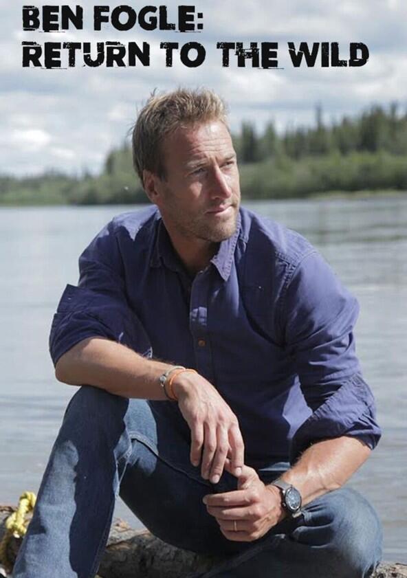 Ben Fogle: Return to the Wild - Season 1 Ben Fogle: Return to the Wild - Season 1