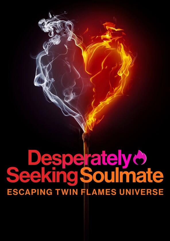 Desperately Seeking Soulmate: Escaping Twin Flames Universe - Season 1 Desperately Seeking Soulmate: Escaping Twin Flames Universe - Season 1