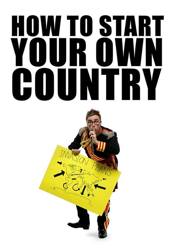 How to Start Your Own Country - Season 1 How to Start Your Own Country - Season 1