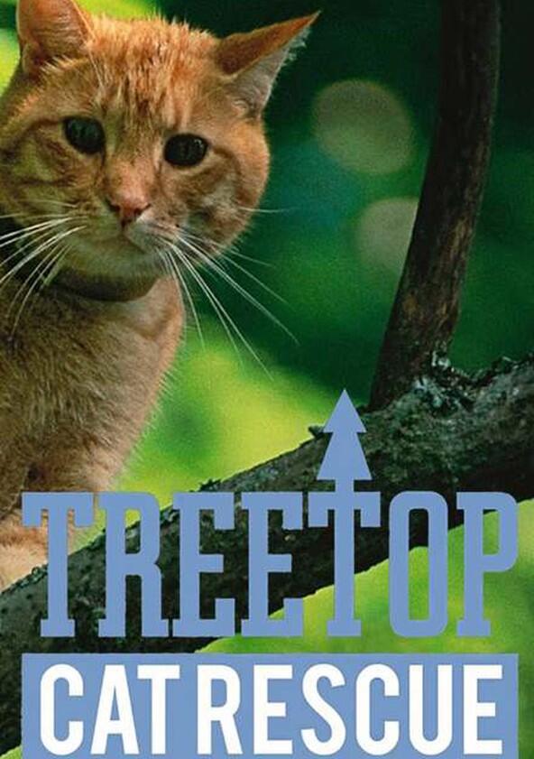 Treetop Cat Rescue - Season 1 Treetop Cat Rescue - Season 1