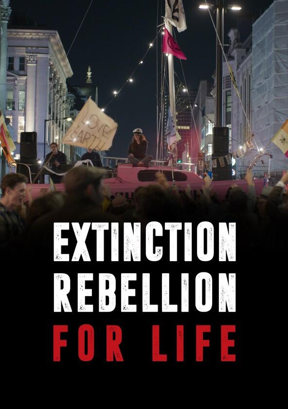 Extinction Rebellion: For Life - Season 1 Extinction Rebellion: For Life - Season 1
