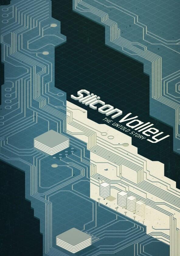 Silicon Valley: The Untold Story - Season 1 Silicon Valley: The Untold Story - Season 1