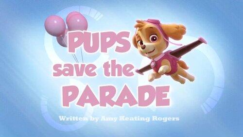 Pups Save the Parade Pups Save the Parade