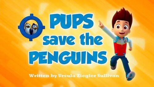 Pups Save the Penguins Pups Save the Penguins