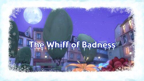 The Whiff of Badness The Whiff of Badness