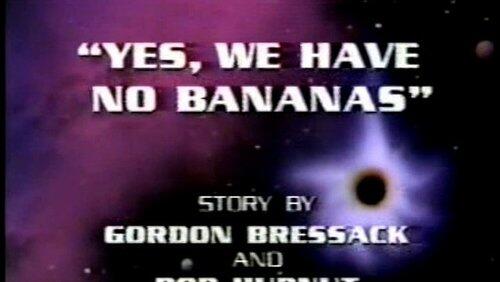 Yes, We Have No Bananas Yes, We Have No Bananas