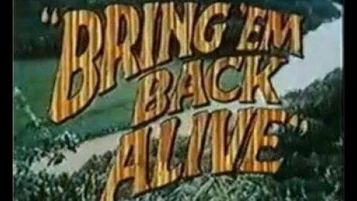 Bring 'Em Back Alive Bring 'Em Back Alive