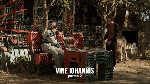 Vine Iohanis - Partea II Vine Iohanis - Partea II
