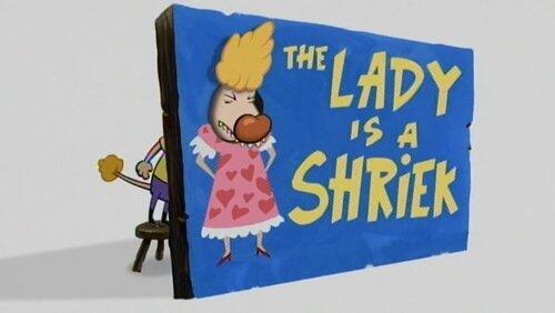The Lady is a Shriek The Lady is a Shriek